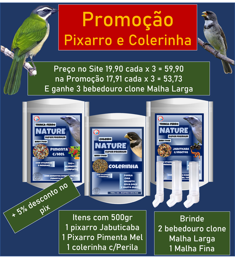 Kit-1 Nature Trinca-Ferro Pimenta mel 500g, 1 Nature Trinca-Ferro Jabuticaba 500g e 1 Nature Colerinha 500g, Brinde 1 bebedouro peq. 2 bebedouro Pixarro